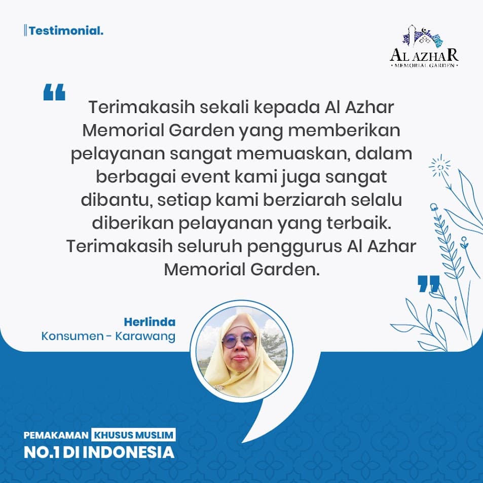 Testimoni Herlinda dari Karawang: "Terimakasih sekali kepada Al Azhar Memorial Garden yang memberikan pelayanan sangat memuaskan, dalam berbagai event kami juga sangat dibantu, setiap kami berziarah selalu diberikan pelayanan yang terbaik."